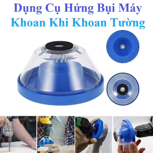 DỤNG CỤ HỨNG BỤI MÁY KHOAN
